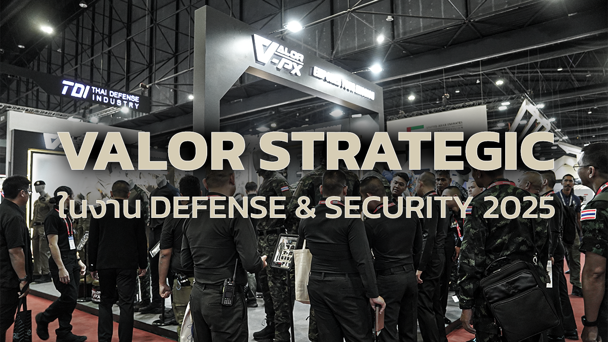 VALOR STRATEGIC ในงาน Defense & Security 2025